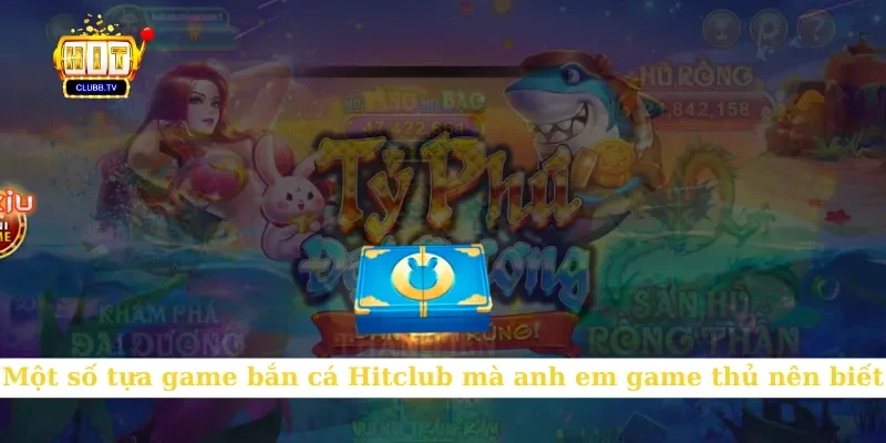mot-so-tua-game-ban-ca-hitclub-ma-anh-em-game-thu-nen-biet
