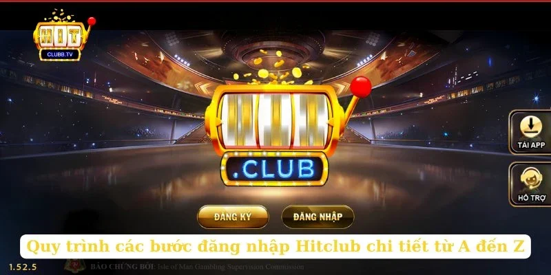 quy-trinh-cac-buoc-dang-nhap-hitclub-chi-tiet-tu-a-den-z