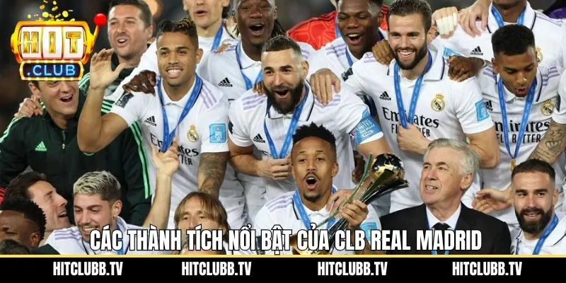 Khám phá những thành tích ấn tượng mà Real Madrid đạt được