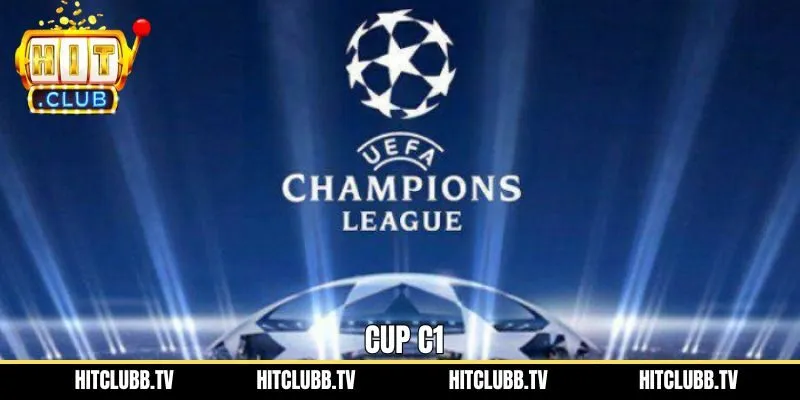 Cup C1 - Giải Bóng Đá Vô Địch Cấp Câu Lạc Bộ Tại Châu Âu 