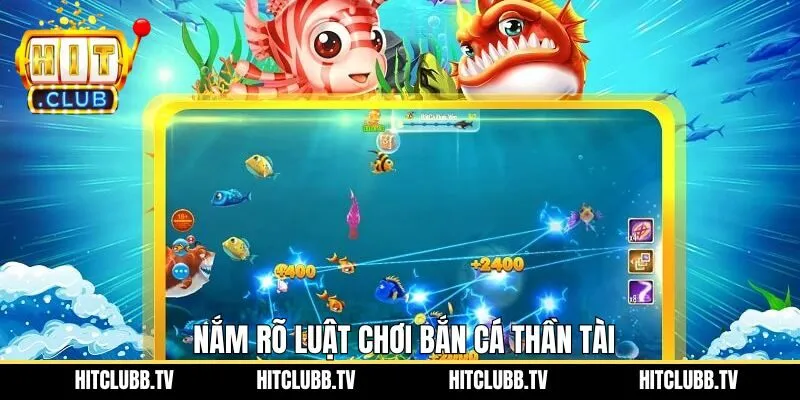 Luật chơi cơ bản dễ hiểu của tựa game Bắn cá thần tài
