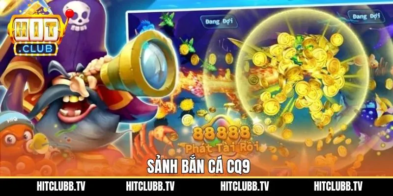 Bắn Cá CQ9 - Khám Phá Thế Giới Đại Dương Đa Màu Sắc