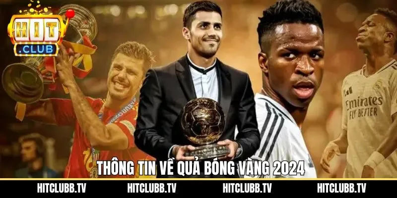 Một số thông tin tổng quan về lễ trao giải quả bóng vàng